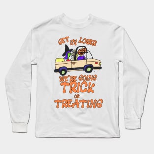 Get in Loser Trick or Treating Fun Slogan Long Sleeve T-Shirt
